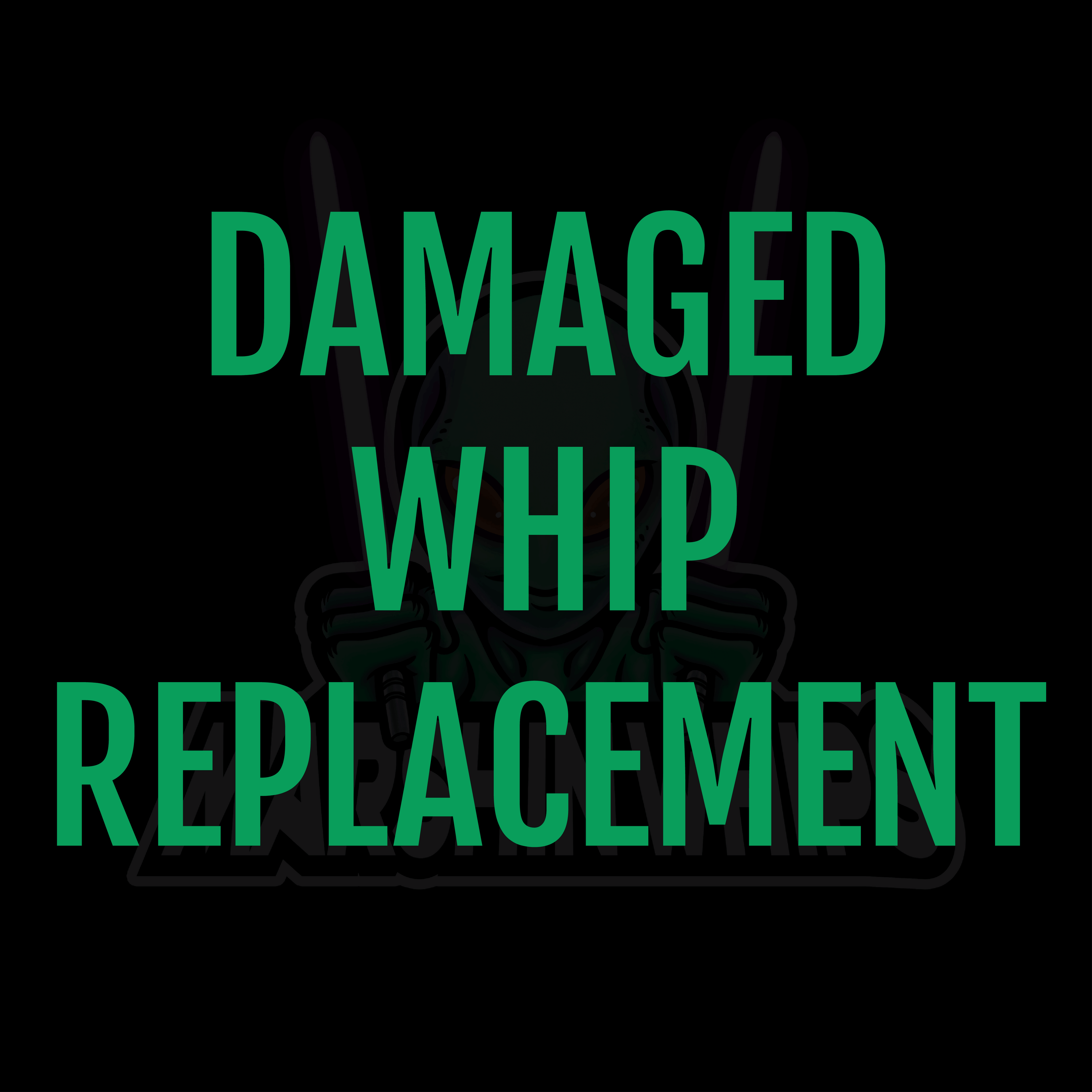 Damaged Whip Replacement Fee